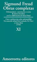 Tomo 11: Cinco Conferencias Sobre Psicoanálisis, Un Recuerdo Infantil De Leonardo Da Vinci, Y Otras Obras (1910), De Sigmund, Freud. Editorial Amorrortu En Español