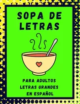 Sopa De Letras Para Gente Adulta: Mejora La Concentracion Co
