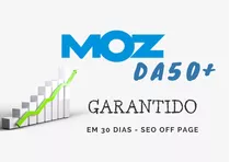 Aumentamos A Autoridade Moz Para Da50+ Garantido 30 Dias Seo