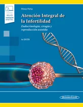 Pérez. Atención Integral De La Infertilidad: Endocrinología, Cirugía Y Reproducción Asistida, De Efraín Pérez Peña. Editorial Médica Panamericana, Tapa Blanda, Edición 4.0 En Español, 2019