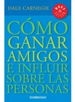 Cómo Ganar Amigos E Influir Sobre Personas - Dale Carnegie