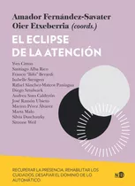 Eclipse De La Atención, El, De Fernández-savater, Amador / Etxeberria, Oier (coords.). Editorial Ned Ediciones, Tapa Blanda En Español, 2023