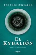 El Kybalion, De Los Tres Iniciados. Serie N/a Editorial Aquari, Tapa Blanda En Español, 2022