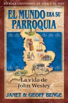 El Mundo Era Su Parroquia - Janet Y Geoff Benge