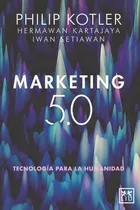 Libro Marketing 5.0 - Hermawan Kartajaya E Iwan Setiawan: Tecnología Para La Humanidad, De Hermawan Kartajaya., Vol. 1. Editorial Lid, Tapa Blanda, Edición 1 En Español, 2022