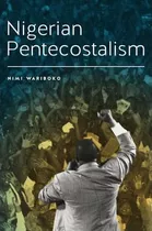 Libro Nigerian Pentecostalism - Nimi Wariboko