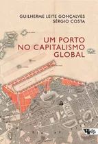 Um Porto No Capitalismo Global: Desvendando A Acumulação Entrelaçada No Rio De Janeiro, De Costa, Sergio. Editora Boitempo Editorial, Capa Mole Em Português