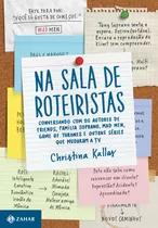 Na Sala De Roteiristas: Conversando Com Os Autores De Friends, Mad Men, Game Of Thrones E Outras Séries Que Mudaram A Tv, De Christina Kallas. Editorial Jorge Zahar, Tapa Mole En Português, 2016