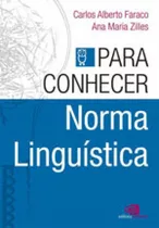 Para Conhecer Norma Linguística, De Faraco, Carlos Alberto / Zilles, Ana Maria. Editora Contexto Universitario, Capa Mole, Edição 1ª Edição - 2017 Em Português