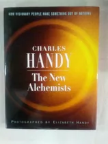 The New Alchemists - Charles Handy - Hutchinson
