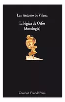 La Logica De Orfeo . Antologia