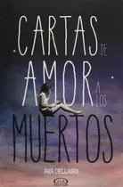 Libro Cartas De Amor A Los Muertos - Ava Dellaira