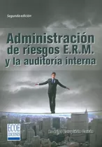Administracion De Riesgos E.r.m. Y La Auditoria Interna