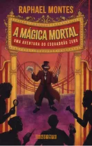 Magica Mortal, A: Uma Aventura Do Esquadrao Zero, De Montes. Editora Seguinte, Capa Mole Em Português