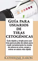 Guia Para Usuarios De Tiras Cetogenicas: Guia Rapida Para Us