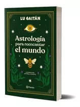 Astrología Para Reencantar El Mundo, De Lu Gaitán. Editorial Planeta, Tapa Dura En Español, 2021