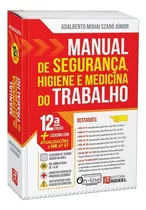 Livro Manual De Segurança, Higiene E Medicina Do Trabalho 12º Edição + Caderno Com Atualizações E Nr37 - Adalberto Mohai Szabó Junior [2018]