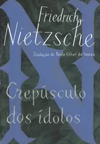 Crepúsculo Dos Ídolos, De Nietzsche, Friedrich. Editora Schwarcz Sa, Capa Mole Em Português, 2017