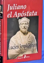 Juliano El Apóstata. Biografía Por Lucien Jerphagnon. Edhasa