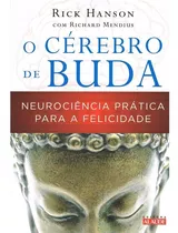 O Cérebro De Buda: Neurociência Prática Para A Felicidade, De Hanson, Rick. Starling Alta Editora E Consultoria  Eireli, Capa Mole Em Português, 2012