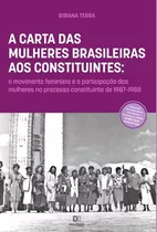 A Carta Das Mulheres Brasileiras Aos Constituintes, De Bibiana Terra. Editorial Dialética, Tapa Blanda En Portugués, 2022