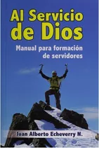 Al Servicio De Dios. Manual Para Formación De Servidores