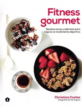Fitness Gourmet - Recetas Deliciosas, Sanas Y Sabrosas