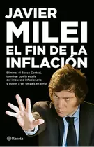 El Fin De La Inflación, De Javier Milei., Vol. 1.0. Editorial Planeta, Tapa Blanda, Edición 1.0 En Español, 2023