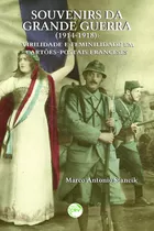 Souvenirs Da Grande Guerra (1914-1918): Virilidade E Feminilidade Em Cartões-postais Franceses, De Stancik, Marco Antonio. Editora Crv Ltda Me, Capa Mole Em Português, 2017