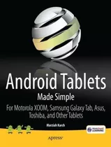 Android Tablets Made Simple : For Motorola Xoom, Samsung Gal