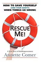 Libro Rescue Me! How To Save Yourself (and Your Sanity) W...