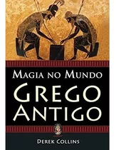 Livro Magia No Mundo Grego Antigo, De Derek Collins. Editora Madras, Capa Mole Em Português