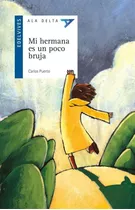 Mi Hermana Es Un Poco Bruja - Ala Delta Azul (+8 Años), De Puerto, Carlos. Editorial Edelvives, Tapa Blanda En Español, 2011