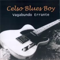 Celso Blues Boy - Vagabundo Errante (cd/novo/lacrado)