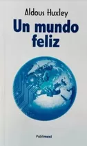 Un Mundo Feliz - Aldous Huxley Publimexi