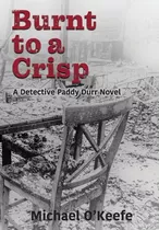 Libro Burnt To A Crisp-a Detective Paddy Durr Novel, Book...