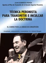 Técnica Peronista Para Transmitir E Inculcar La Doctrina