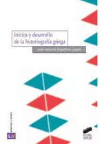 Inicios Y Desarrollo De La Historiografia Griega - Caball...