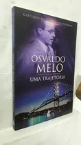 Livro Osvaldo Melo - Uma Trajetória - Luiz Cláudio São Thiago De Melo Altenburg