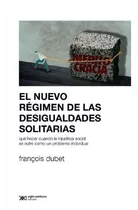El Nuevo Regimen De Las Desigualdades Solitarias - F. Dubet, De Dubet, François. Editorial Siglo Xxi Editores, Tapa Blanda En Español
