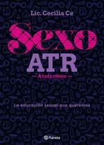 Sexo Atr - A Todo Ritmo - Lic Cecilia Ce, De Ce, Cecilia. Editorial Planeta, Tapa Blanda En Español, 2019