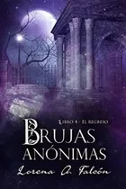 Libro: Brujas Anónimas - Libro Iv: El Regreso (spanish Editi