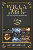 Wicca Magic Starter Kit: Candle Magic, Crystal Magic, And Herbal Magic (wicca Starter Kit Series), De Chamberlain, Lisa. Editorial Chamberlain Publications, Tapa Blanda En Inglés