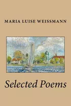 Libro Selected Poems Of Maria Luise Weissmann - Ruleman, ...