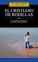 El Cristiano De Rodillas: Clásicos De Clie