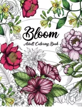 Libro De Colorear Para Adultos Bloom: Hermoso Patrón De Jard