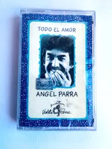 Cassette  Angel  Parra   Todo El Amor   Nuevo Y Sellado