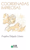 Libro Coordenadas Imprecisas - Delgado Librero, Angelina