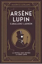 Libro Arsene Lupin - Caballero Ladron - Maurice Leblanc, De Leblanc, Maurice. Editorial Duomoediciones, Tapa Blanda En Español, 2020