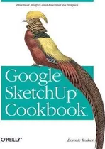Google Sketchup Cookbook - Bonnie Roskes
